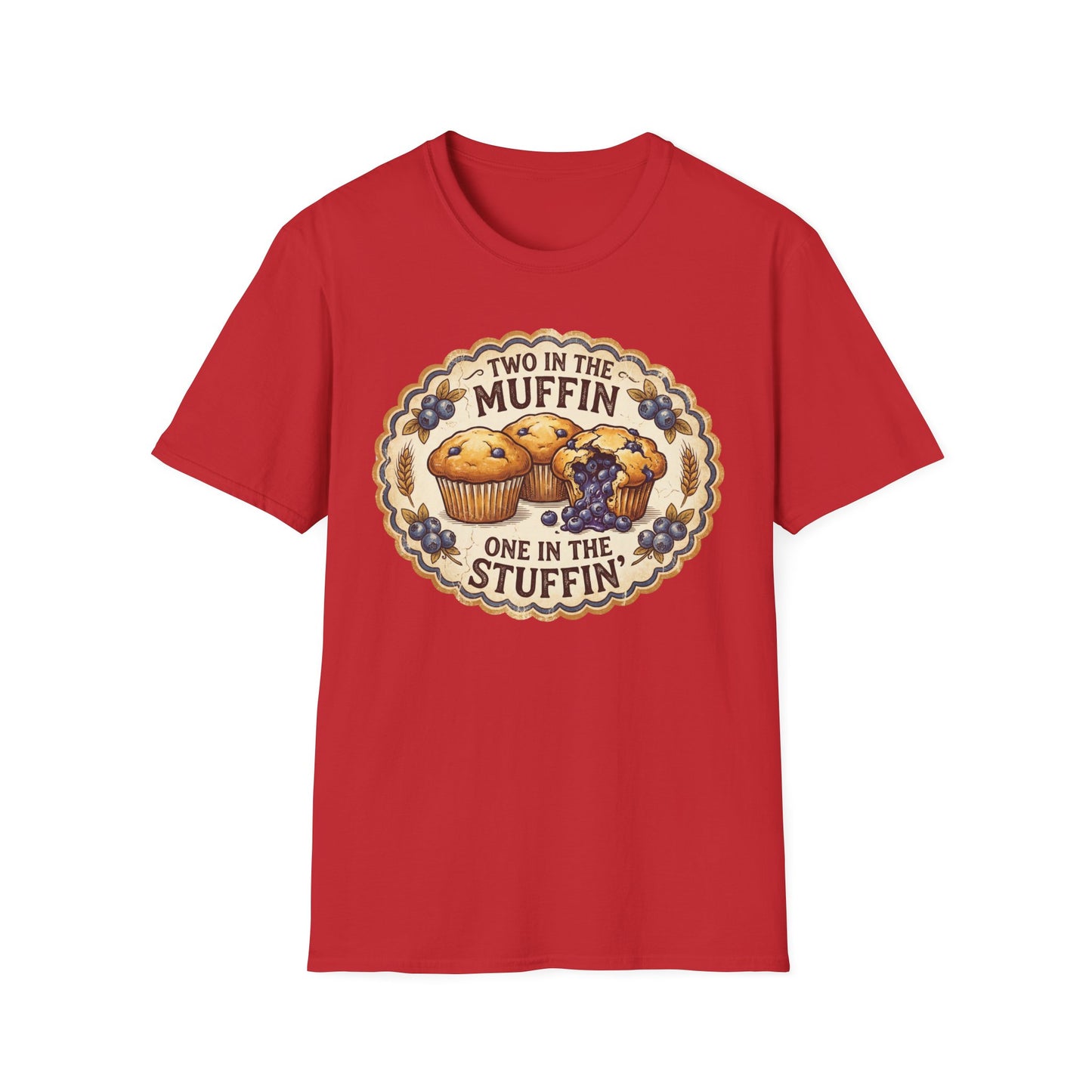 "Two in the Muffin, One in the Stuffin'"  Graphic T-Shirt