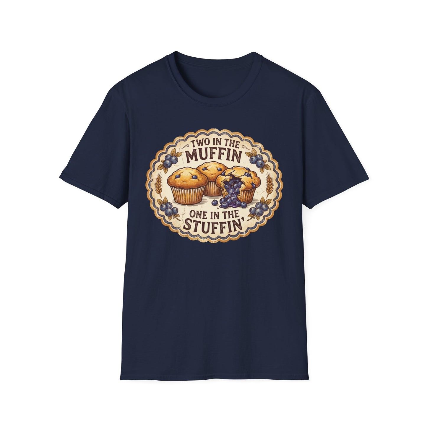 "Two in the Muffin, One in the Stuffin'"  Graphic T-Shirt