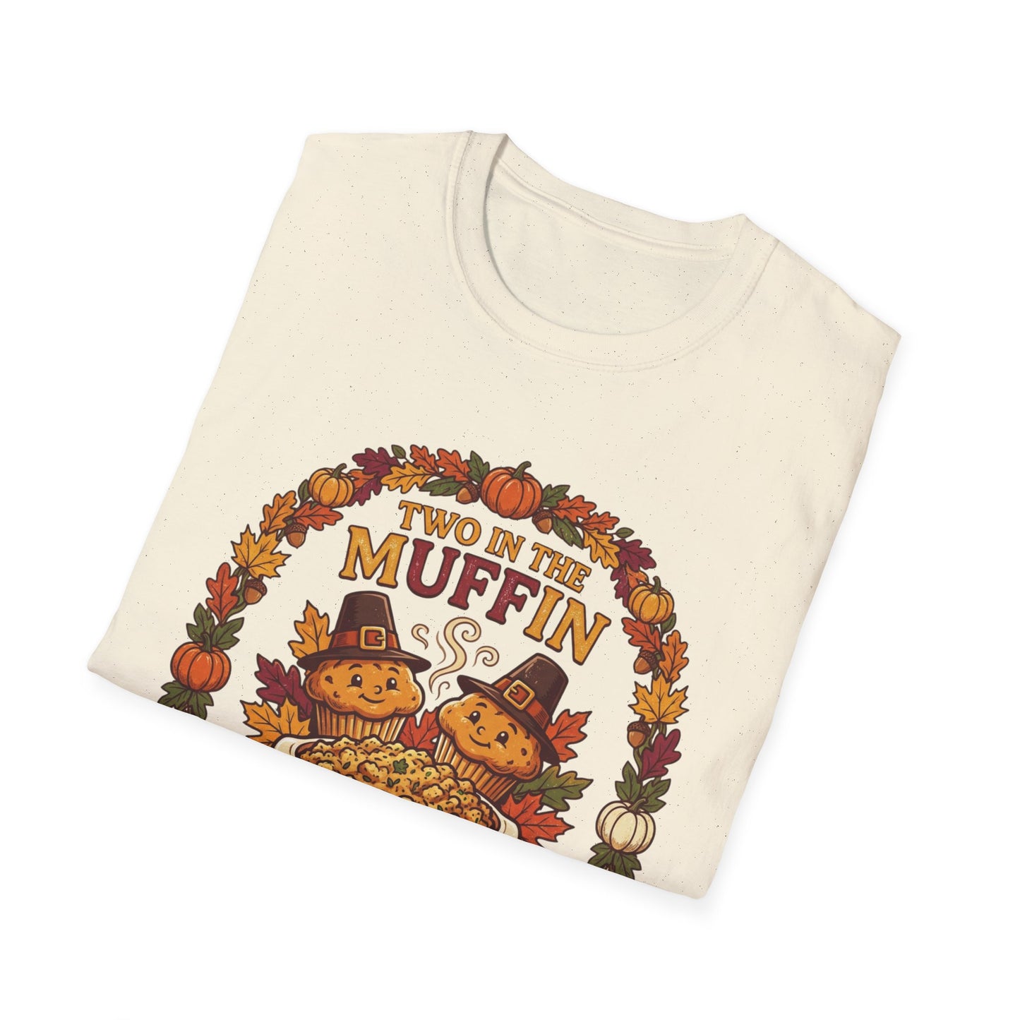 Thanksgiving T-Shirt "Two in the Muffin, One in the Stuffin'" — Cute Pilgrim Turkey Fall Graphic Tee