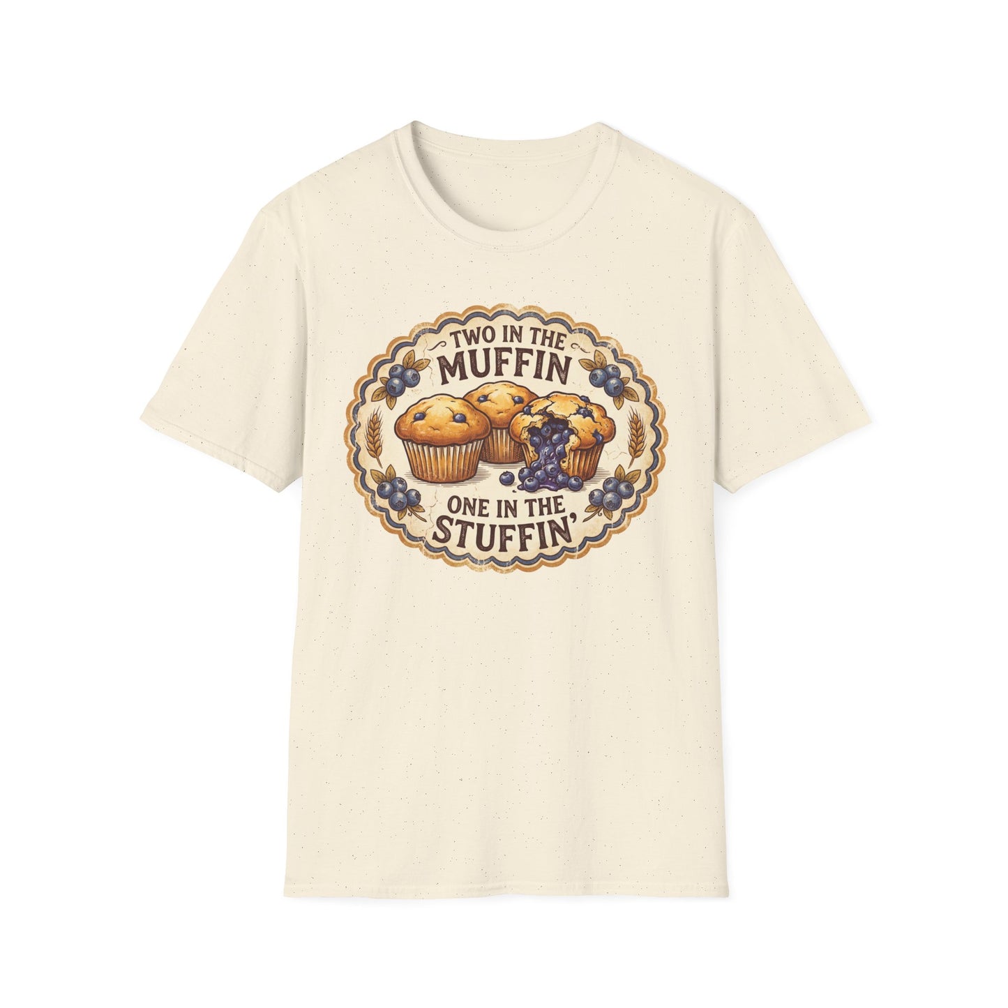 "Two in the Muffin, One in the Stuffin'"  Graphic T-Shirt