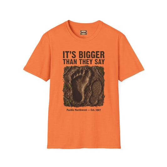 Bigfoot Footprint T-Shirt — "It's Bigger Than They Say" Pacific Northwest Tee