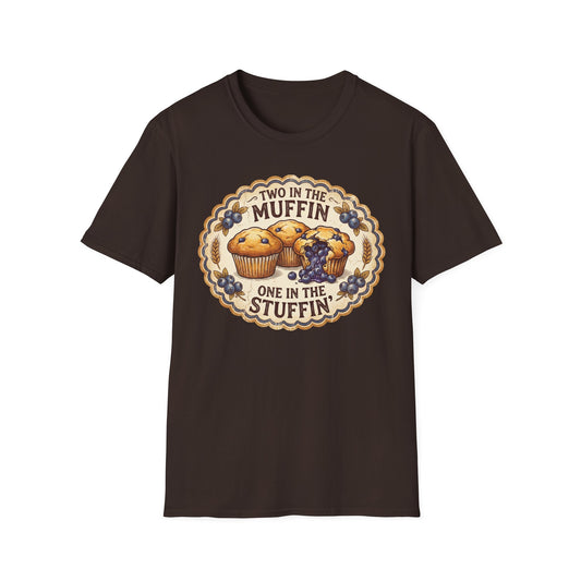 "Two in the Muffin, One in the Stuffin'"  Graphic T-Shirt
