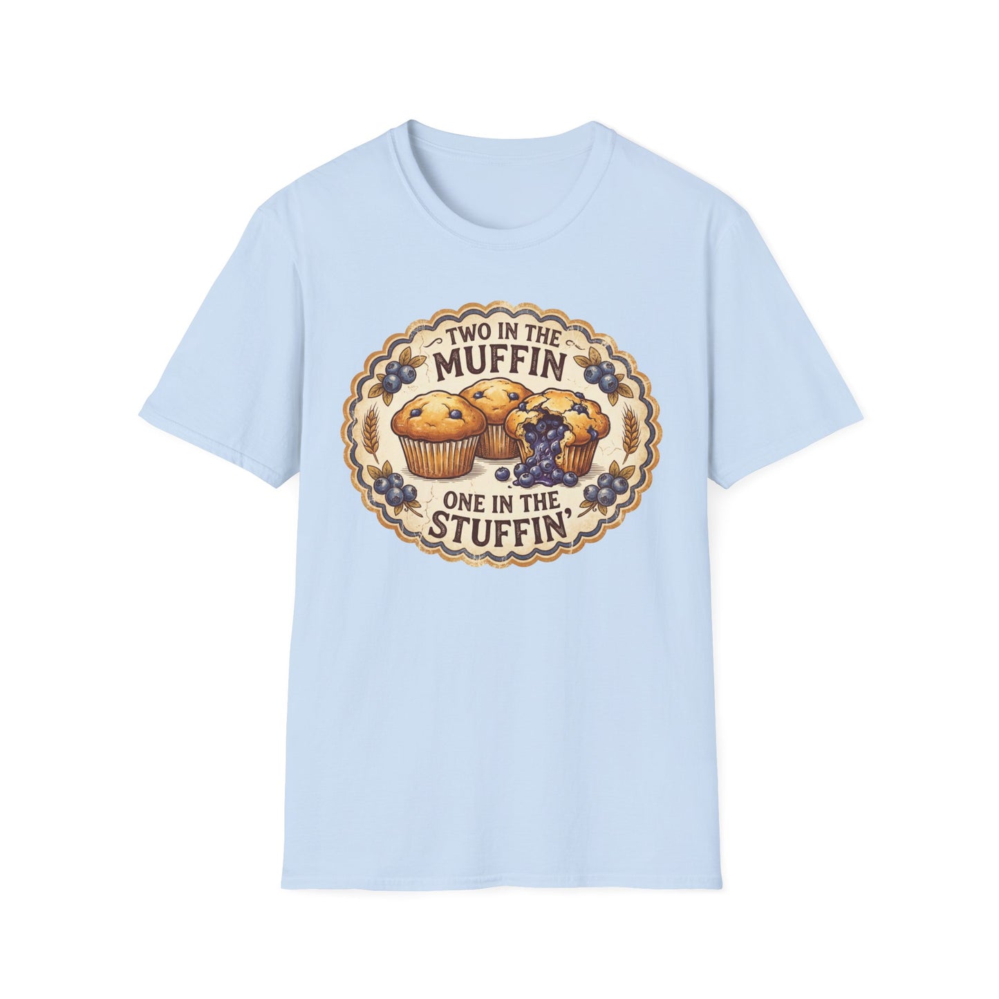 "Two in the Muffin, One in the Stuffin'"  Graphic T-Shirt