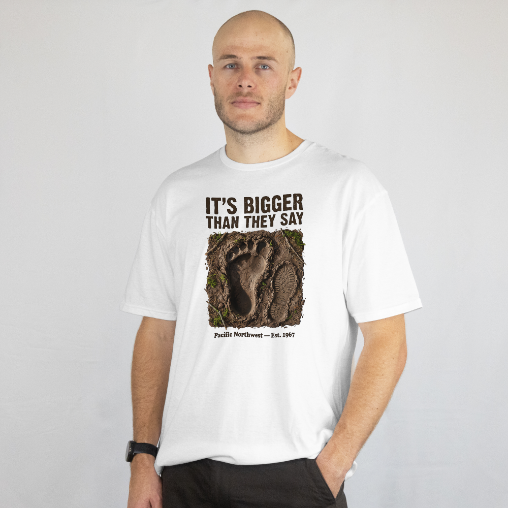 Bigfoot Footprint T-Shirt — "It's Bigger Than They Say" Pacific Northwest Tee