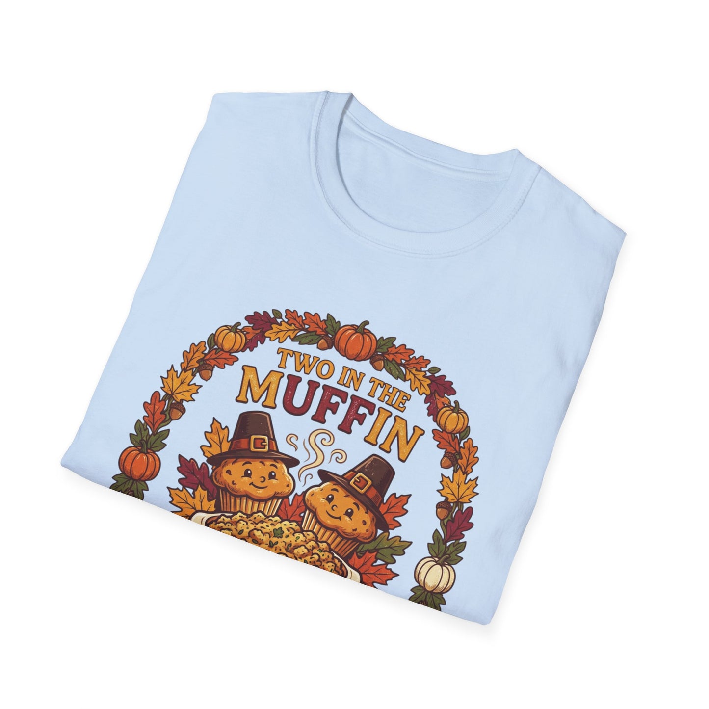 Thanksgiving T-Shirt "Two in the Muffin, One in the Stuffin'" — Cute Pilgrim Turkey Fall Graphic Tee