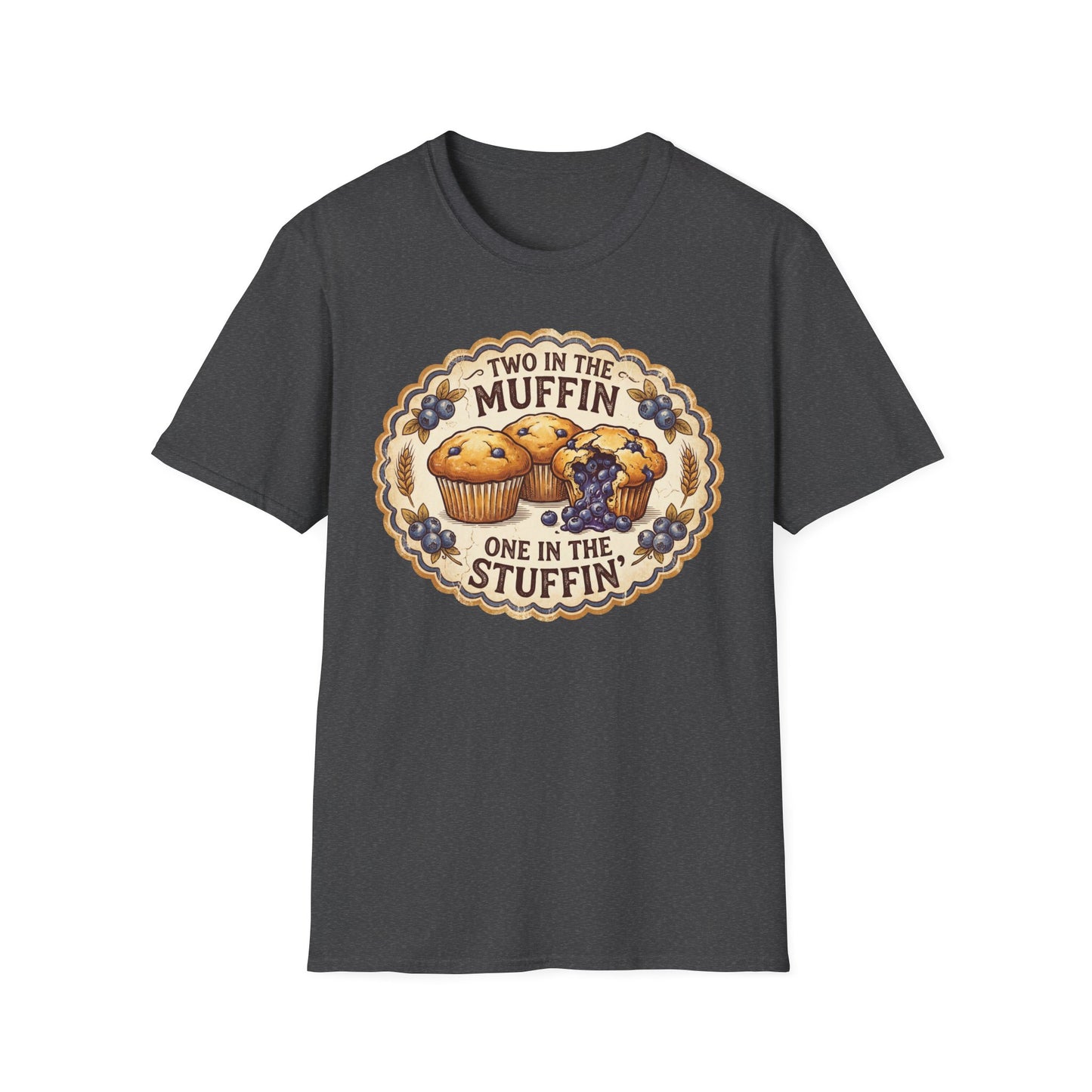 "Two in the Muffin, One in the Stuffin'"  Graphic T-Shirt