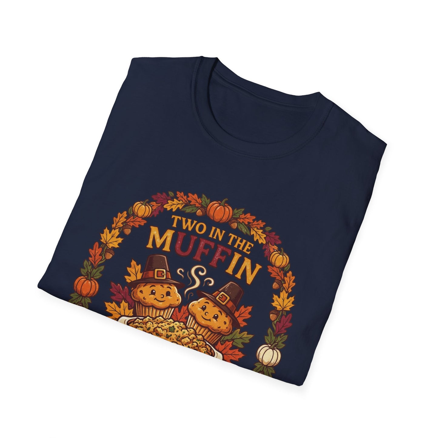 Thanksgiving T-Shirt "Two in the Muffin, One in the Stuffin'" — Cute Pilgrim Turkey Fall Graphic Tee