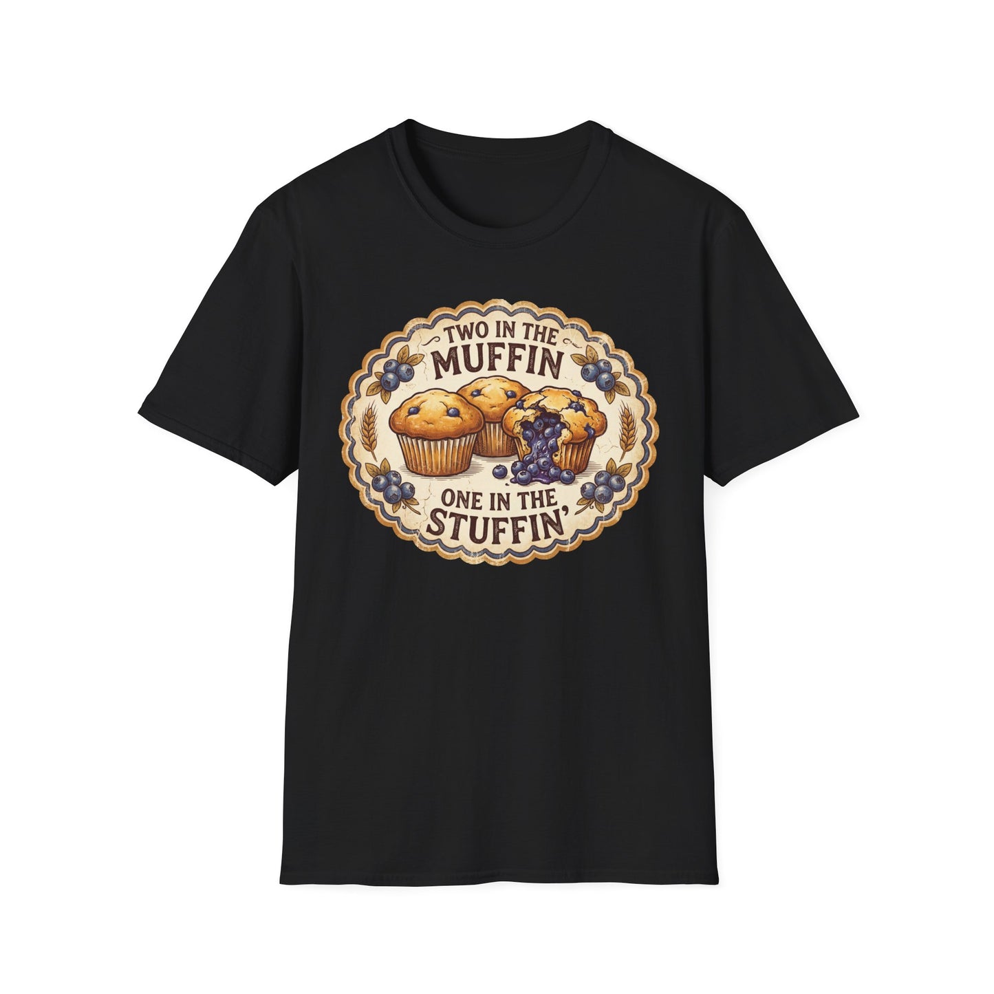 "Two in the Muffin, One in the Stuffin'"  Graphic T-Shirt
